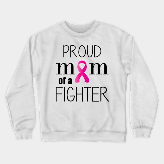 Proud Mom of a Cancer Fighter - Mother's Day Gift (gift for Mom) Crewneck Sweatshirt by Love2Dance